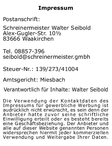 Impressum Walter Seibold Schreinermeister 83666 Waakirchen